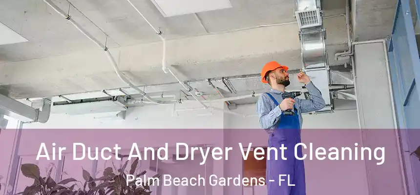 Air Duct And Dryer Vent Cleaning Palm Beach Gardens - FL