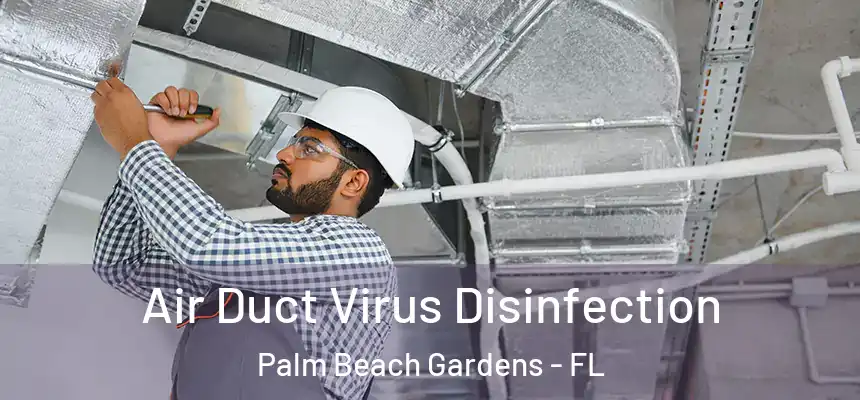  Air Duct Virus Disinfection Palm Beach Gardens - FL