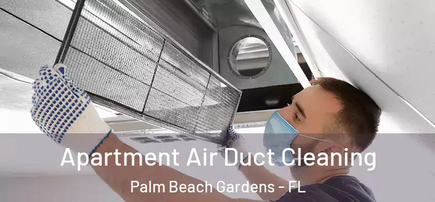  Apartment Air Duct Cleaning Palm Beach Gardens - FL