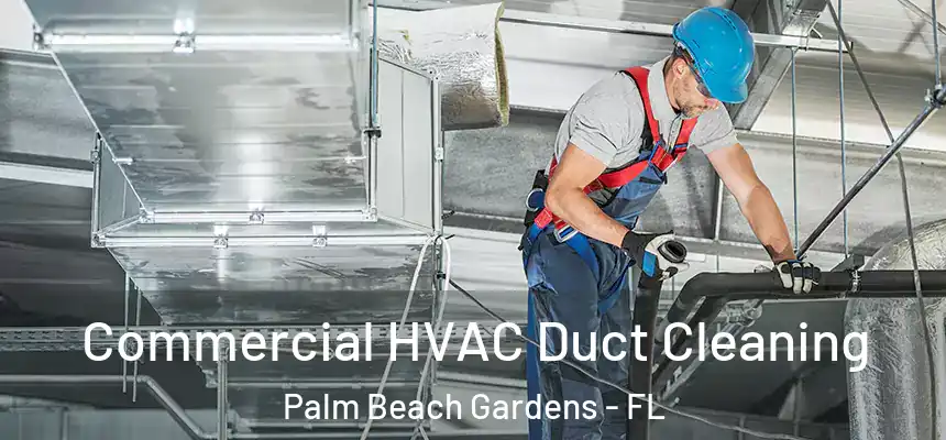  Commercial HVAC Duct Cleaning Palm Beach Gardens - FL