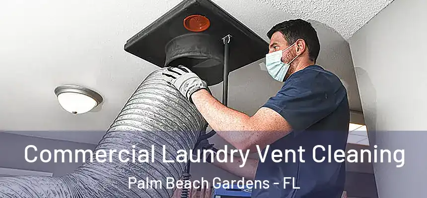  Commercial Laundry Vent Cleaning Palm Beach Gardens - FL