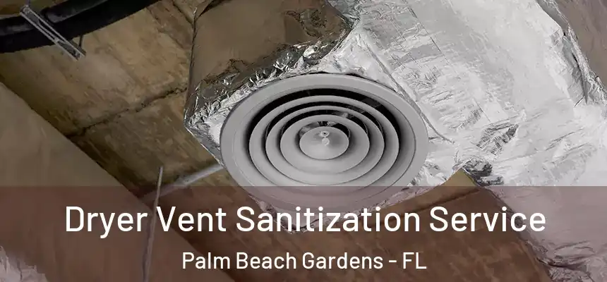  Dryer Vent Sanitization Service Palm Beach Gardens - FL