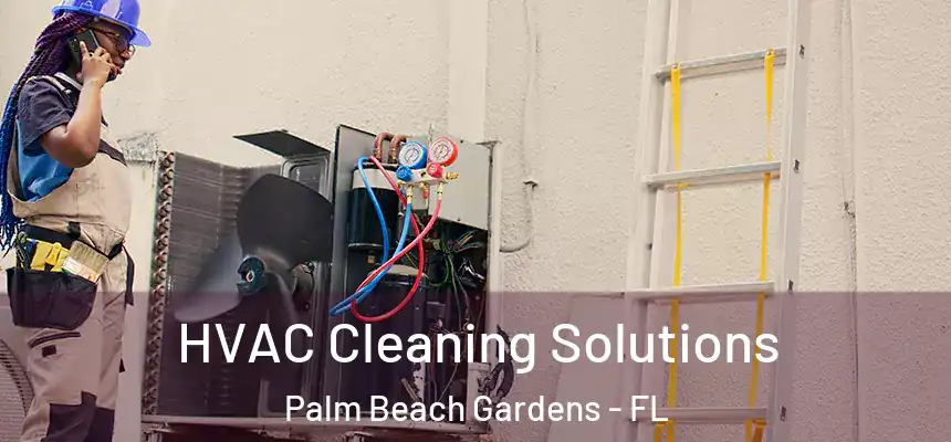  HVAC Cleaning Solutions Palm Beach Gardens - FL