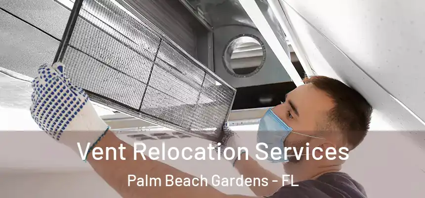  Vent Relocation Services Palm Beach Gardens - FL